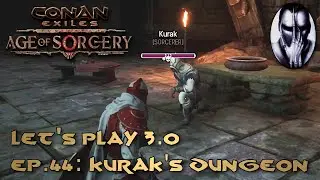 Conan Exiles - Let's Play 3.0 - Ep.44: Kurak's Dungeon