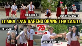 LOMBA 17AN BARENG ORANG THAILAND ! HEBOH BANGET 😭🤣