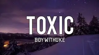 BoyWithUke - Toxic (Lyrics)