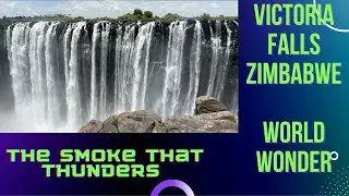 Victoria Falls The Smoke That Thunders One of Seven Wonders Of the World
