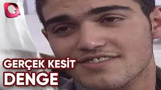 GERÇEK KESİT | DENGE