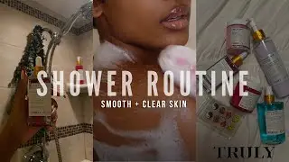 SHOWER ROUTINE FOR CLEAR + SMOOTH SKIN ft. Truly Beauty