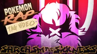 Pokémon Rap Tag w/SarcasmTheSickness