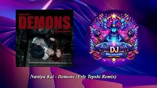 Nastiya Kai - Demons (Erly Tepshi Remix) [Nastiya Kai Music]