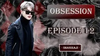 Jimin FF || Obsession - Ep.12