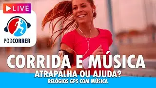 🔴 LIVE PODCORRER 🔴 CORRIDA E MÚSICA - Atrapalha ou Ajuda?