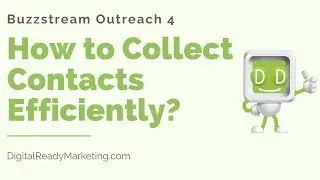 Buzzstream Outreach 4 - How to Collect Contacts Efficiently?