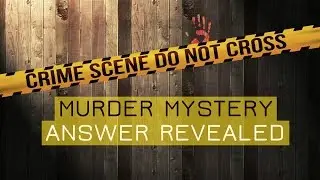 Murder Mystery Answer Revealed