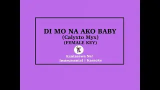 DI MO NA AKO BABY | Calyxto Mix (FEMALE KEY) Karaoke