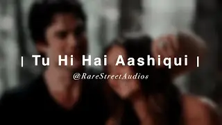 | Tu Hi Hai Aashiqui Edit Audio | Arijit Singh |