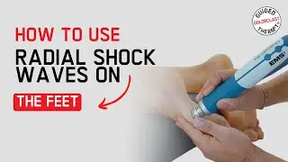 How to use Radial Shock Waves on the feet?
