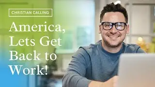 America, Lets Get Back to Work!