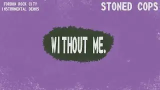 stoned cops || without me || instrumental demo || original music || track 05