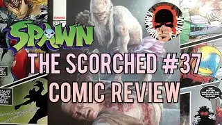 The Scorched Issue 37 SPOILER REVIEW