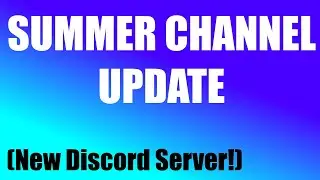 Summer Channel Update - Discord Server, Surprise Project and More...