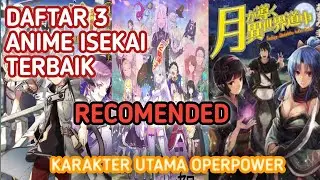 Daftar 3 Anime Isekai Terbaik Sepanjang Masa Karakter Utama Yang Overpower