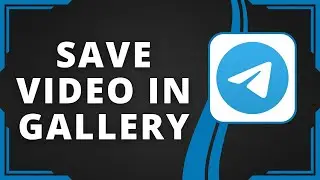 How to Save Telegram Video in Phone Gallery (Best Method)
