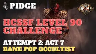 Pidge HCSSF Level 90 Challenge | Attempt 2 - Act 7 | Bane Occultist | Path of Exile | 3.15