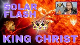 SOLAR FLASH 2024 🌟 KING CHRIST IS HERE !!