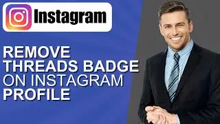 How To Remove Threads Badge On Instagram Profile