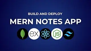 Build and Deploy a Full-Stack Notes App with MERN Stack and Tailwind CSS