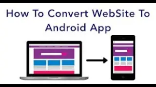 How to Convert a Website into Android Application using Android Studio