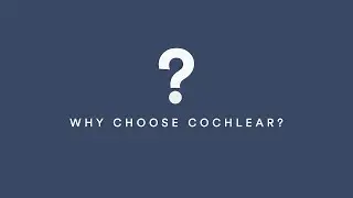 Choose quality for today and tomorrow with a hearing implant from Cochlear