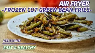 AIR FRYER FROZEN CUT GREEN BEAN FRIES