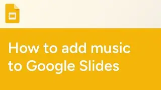 How to add music to Google Slides