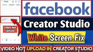 Creator Studio blank white screen | Creator Studio video not uploaded will try again error