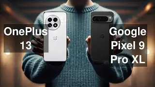 OnePlus 13 vs Google Pixel 9 Pro XL