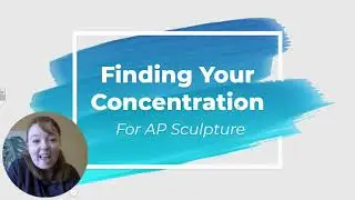 Finding Your Concentration For AP Sculpture