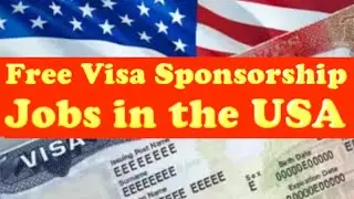Free Visa Sponsorship Jobs for Foreigners | USA Visa