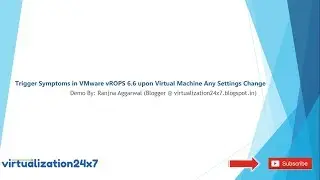 Trigger Symptoms in VMware vROPS 6.6 upon Virtual Machine Any Settings Change