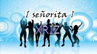 [ Señorita ] Xriz @OfficialXriz