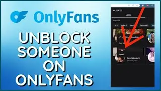 How to Unblock Someone on Onlyfans | Unblock People on Onlyfans