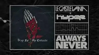 Le Castle Vania + Hyper - Pray For My Enemies (Official Audio)