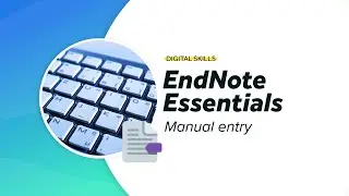 Manual entry | EndNote essentials