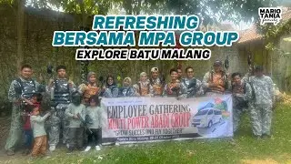 HEALING KE BATU MALANG BERSAMA MPA GROUP | EMPLOYEE GATHERING