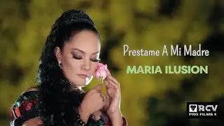 MARIA ILUSION  "PRESTAME A MI MADRE"