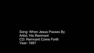 When Jesus Passes By - His Remnant (aka my parents and grandmother) 1997