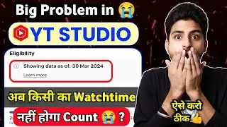 Big Problem in YT Studio 😭 | showing data as of mar 21 2024 yt studio | yt studio