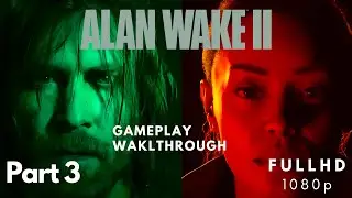 ALAN WAKE 2 Gameplay Walkthrough Part 3 FULL GAME [1080p 60FPS PC ] - No Commentary