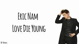 Eric Nam – Love Die Young (Lyrics)