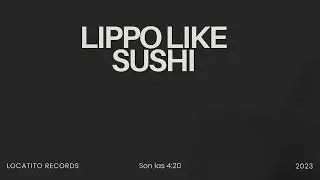 LIPPO - Like sushi (prod. RM)