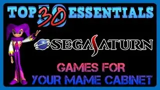 Top 30 Sega Saturn games for your MAME Cabinet