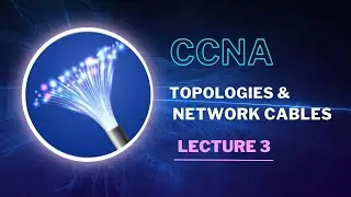 Lecture 3 CCNA | New Batch November 2022 | Topologies & Network Cables  | Urdu