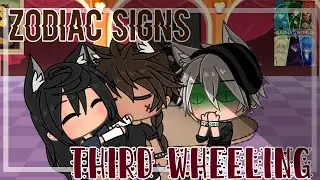 ☆•Zodiac signs |•|Third wheeling|•|•☆