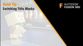 Fusion 360 Quick Tip - Switching Title Blocks