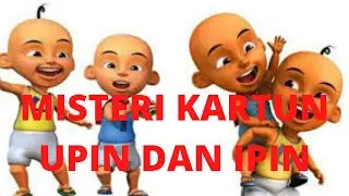 6 MISTERI KARTUN UPIN - IPIN